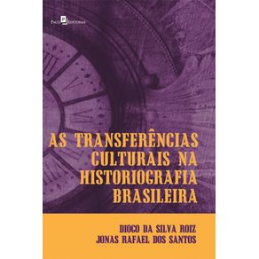 As-transferencias-culturais-na-historiografia-brasileira--leituras-e-apropriacoes-do-movimento-dos-Annales-no-Brasil