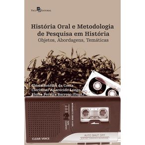Historia-oral-e-metodologia-de-pesquisa-em-historia--objetos-abordagens-tematicas