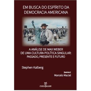 Em-busca-do-espirito-da-democracia-americana--a-analise-de-Max-Weber-de-uma-cultura-politica-singular--passado-presente-e-futuro-