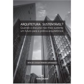 Arquitetura-sustentavel?:-quando-o-discurso-nao-mais-sustenta-um-futuro-para-a-pratica