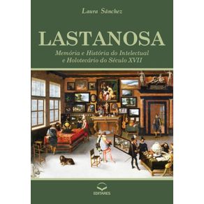 Lastanosa--Memoria-e-Historia-do-Intelectual-e-Holotecario-do-Seculo-XVII