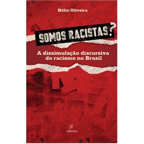 Somos-racistas?---A-dissimulacao-discursiva-do-racismo-no-Brasil