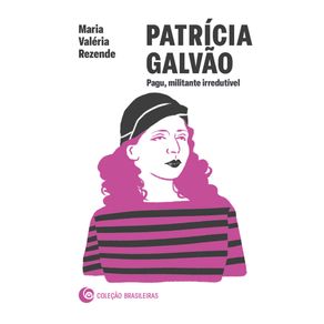 Patricia-Galvao--Pagu-militante-irredutivel