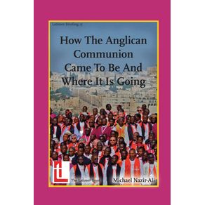 How-the-Anglican-Communion-Came-to-Be-and-Where-It-Is-Going