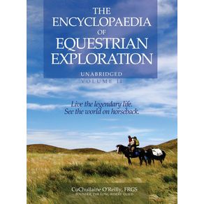 The-Encyclopaedia-of-Equestrian-Exploration-Volume-II---A-Study-of-the-Geographic-and-Spiritual-Equestrian-Journey--based-upon-the-philosophy-of-Harmonious-Horsemanship