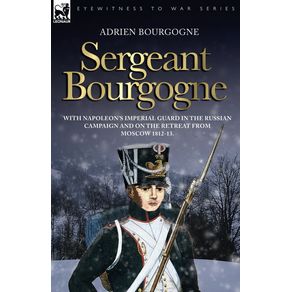 Sergeant-Bourgogne---with-Napoleons-Imperial-Guard-in-the-Russian-campaign-and-on-the-retreat-from-Moscow-1812---13