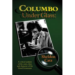 Columbo-Under-Glass---A-critical-analysis-of-the-cases-clues-and-character-of-the-Good-Lieutenant