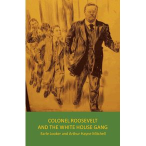 Colonel-Roosevelt-and-the-White-House-Gang