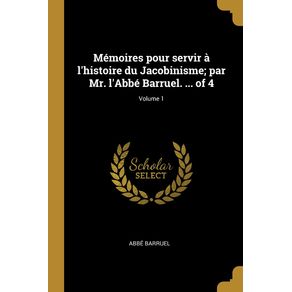 Memoires-pour-servir-a-lhistoire-du-Jacobinisme--par-Mr.-lAbbe-Barruel.-...-of-4--Volume-1