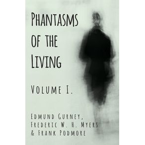 Phantasms-of-the-Living---Volume-I.