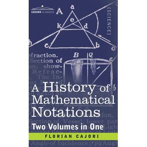 History-of-Mathematical-Notations--Two-Volume-in-One-