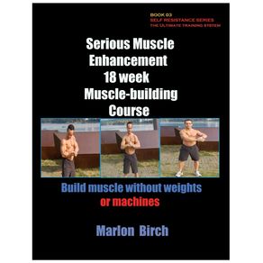 Serious-Muscle-Enhancement-18-Week-Muscle-Building-Course