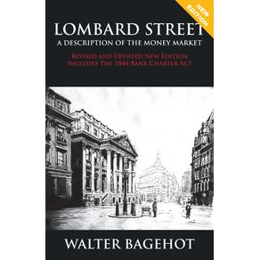 LOMBARD-STREET---Revised-and-Updated-New-Edition-Includes-The-1844-Bank-Charter-Act