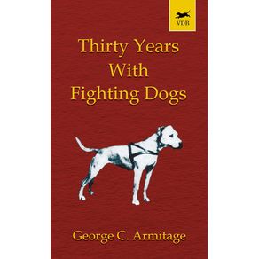 Thirty-Years-with-Fighting-Dogs--Vintage-Dog-Books-Breed-Classic---American-Pit-Bull-Terrier-