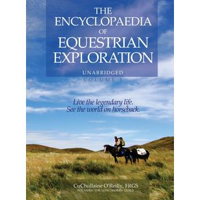 The-Encyclopaedia-of-Equestrian-Exploration-Volume-1---A-Study-of-the-Geographic-and-Spiritual-Equestrian-Journey-based-upon-the-philosophy-of-Harmonious-Horsemanship