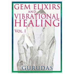 Gems-Elixirs-and-Vibrational-Healing-Volume-1