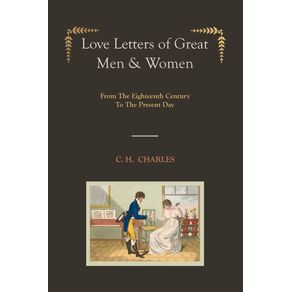 Love-Letters-of-Great-Men---Women--Illustrated-edition--From-The-Eighteenth-Century-To-The-Present-Day