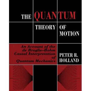 The-Quantum-Theory-of-Motion