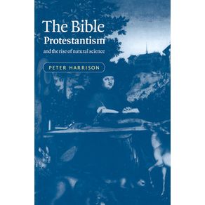 The-Bible-Protestantism-and-the-Rise-of-Natural-Science