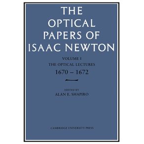 The-Optical-Papers-of-Isaac-Newton-Volume-1