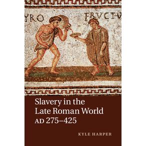 Slavery-in-the-Late-Roman-World-AD-275-425
