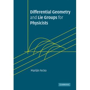 Differential-Geometry-and-Lie-Groups-for-Physicists