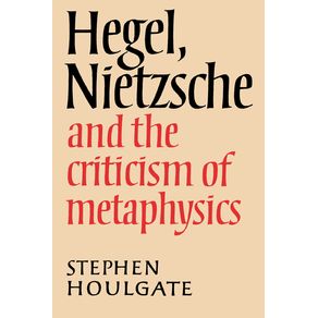 Hegel-Nietzsche-and-the-Criticism-of-Metaphysics