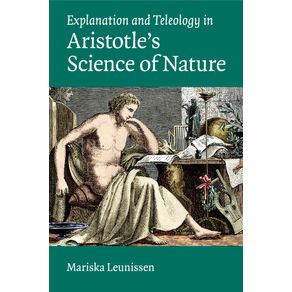 Explanation-and-Teleology-in-Aristotles-Science-of-------------Nature