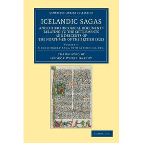 Icelandic-Sagas-and-Other-Historical-Documents-Relating-to-the-Settlements-and-Descents-of-the-Northmen-of-the-British-Isles---Volume-3