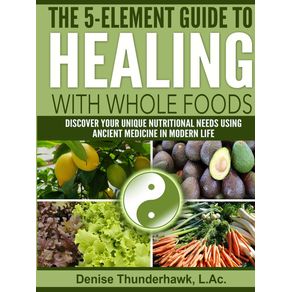 The-5-Element-Guide-to-Healing-with-Whole-Foods