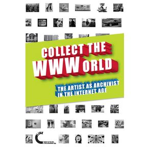 Collect-the-WWWorld.-The-Artist-as-Archivist-in-the-Internet-Age--Black-and-White-Edition-