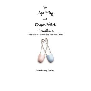The-Age-Play-and-Diaper-Fetish-Handbook