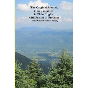 The-Original-Aramaic-New-Testament-in-Plain-English-with-Psalms-&-Proverbs-(8th-edition-without-notes)