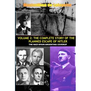 Vol.2--The-Complete-Story-of-the-Planned-Escape-of-Hitler.-the-Nazi-Spain-Argentina-Coverup.