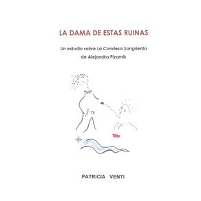 LA-DAMA-DE-ESTAS-RUINAS.-ESTUDIO-DE-LA-CONDESA-SANGRIENTA-DE-ALEJANDRA-PIZARNIK