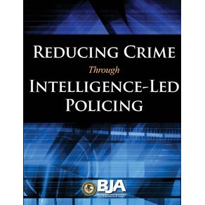 Reducing-Crime-Through-Intelligence-Led-Policing