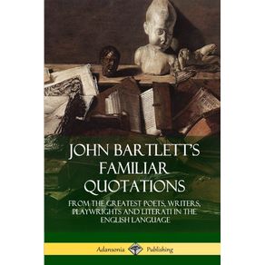 John-Bartletts-Familiar-Quotations