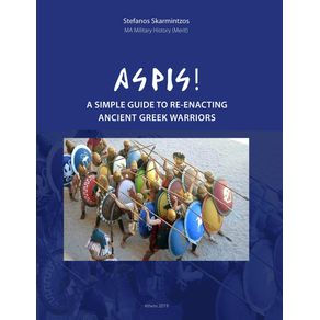 Aspis--A-Simple-Guide-to-Re-enacting-Ancient-Greek-Warriors