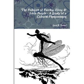 The-Folklore-of-Faeries-Elves---Little-People---A-Study-in-a-Cultural-Phenomenon