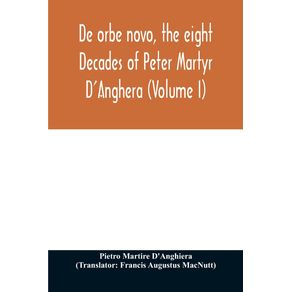 De-orbe-novo-the-eight-Decades-of-Peter-Martyr-DAnghera--Volume-I-
