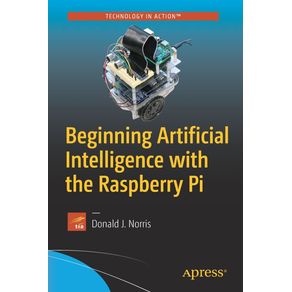 Beginning-Artificial-Intelligence-with-the-Raspberry-Pi
