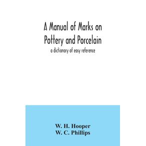 A-manual-of-marks-on-pottery-and-porcelain--a-dictionary-of-easy-reference