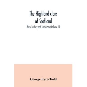 The-Highland-clans-of-Scotland--their-history-and-traditions--Volume-II-