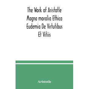 The-Work-of-Aristotle-Magna-moralia-Ethica-Eudemia-De-Virtutibus-Et-Vitiis