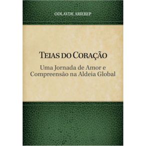 Teias-do-Coracao:-Uma-Jornada-de-Amor-e-Compreensao-na-Aldeia-Global