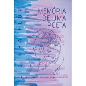 Memoria-de-uma-Poeta:-Explorando-A-Dualidade-Do-Amor-Na-Poesia