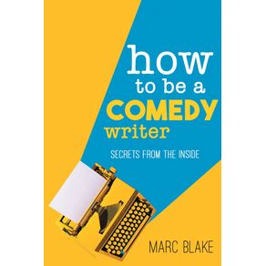 How-to-Be-a-Comedy-Writer