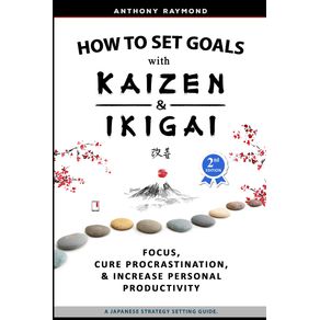How-to-Set-Goals-with-Kaizen-and-Ikigai