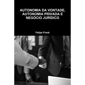 AUTONOMIA-DA-VONTADE,-AUTONOMIA-PRIVADA-E-NEGOCIO-JURIDICO