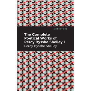 The-Complete-Poetical-Works-of-Percy-Bysshe-Shelley-Volume-I